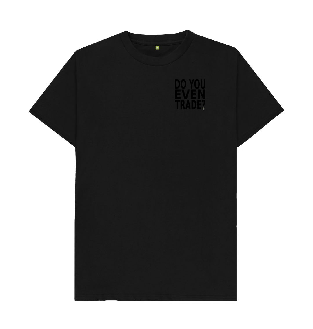 Black Do You Even Trade Tee