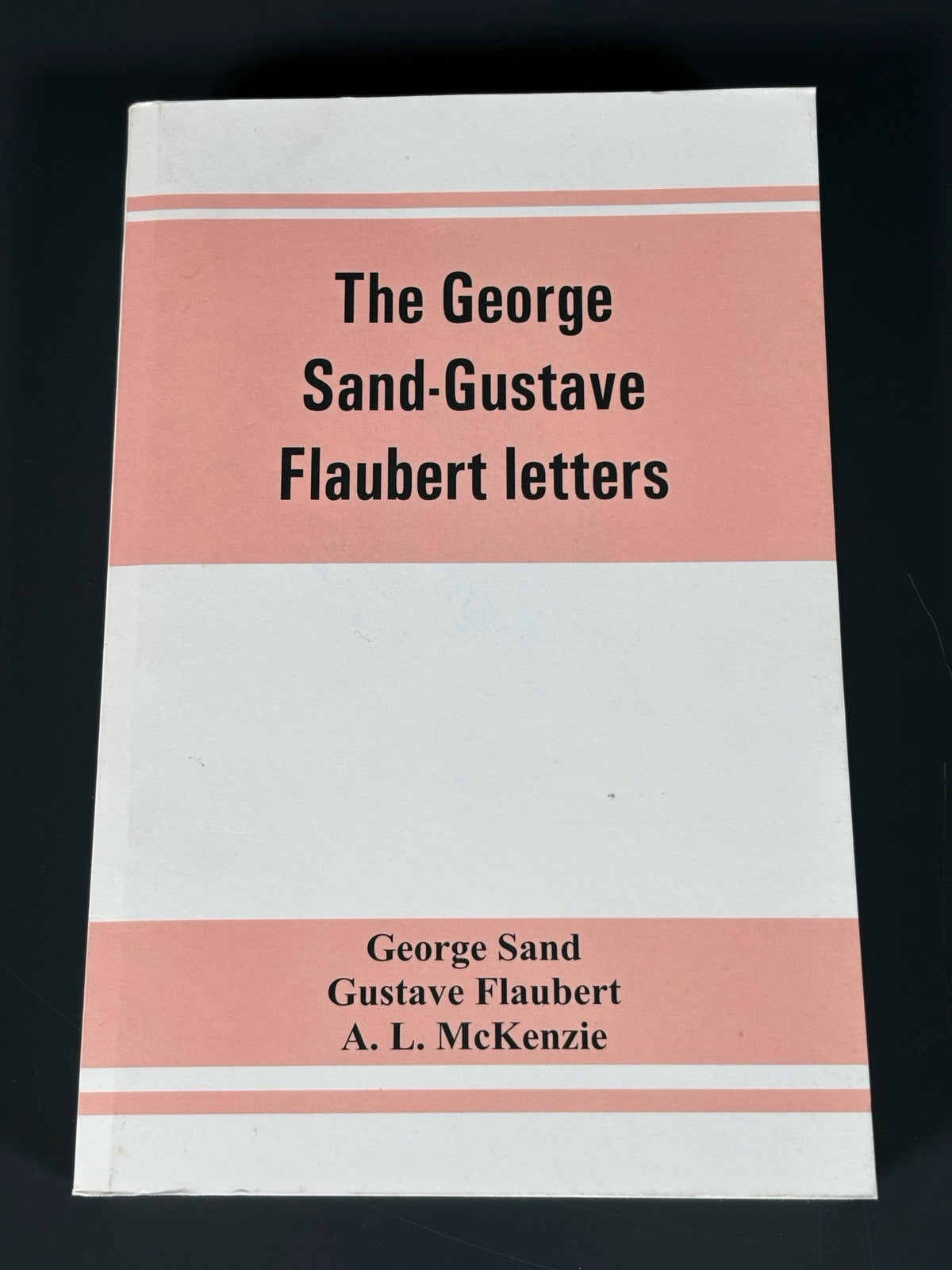 The George Sand Gustave Flaubert Letters 1921 (2019 Alpha editions)