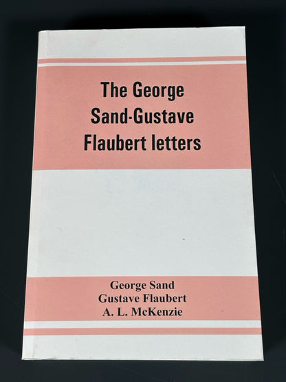 The George Sand Gustave Flaubert Letters 1921 (2019 Alpha editions)