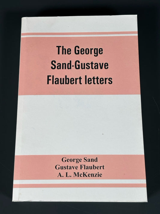 The George Sand Gustave Flaubert Letters 1921 (2019 Alpha editions)