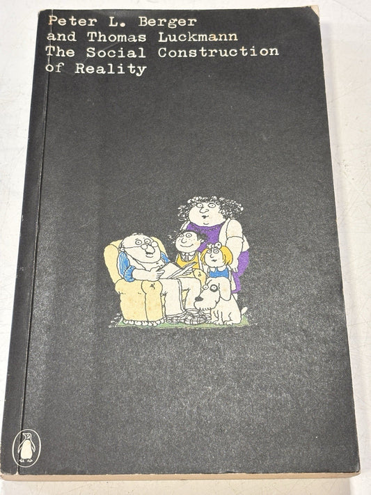 The Social Construction of Reality by Berger, Peter, L. And Luckman, Thomas The