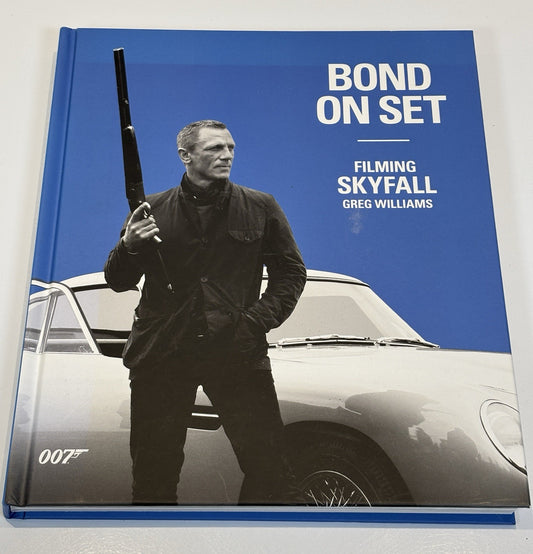 Bond on Set: Filming Skyfall (First Edition)