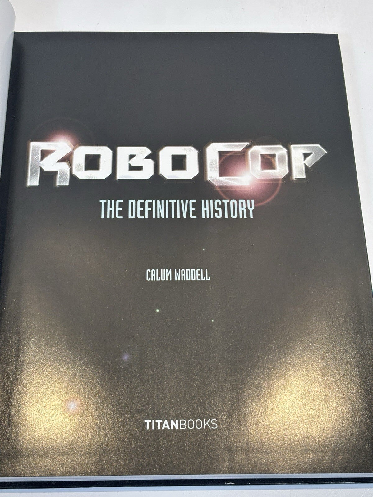 RoboCop: The Definitive History: The Story of a Sci-Fi Icon by Calum Waddell